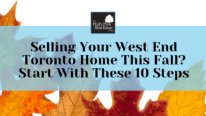 Selling Your Home in Toronto's West End This Fall? Start With These 10 Steps