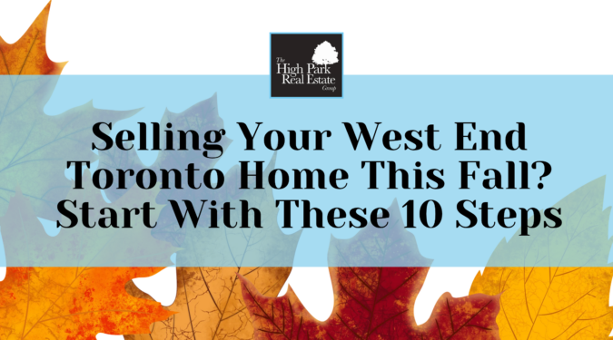 Selling Your Home in Toronto's West End This Fall? Start With These 10 Steps